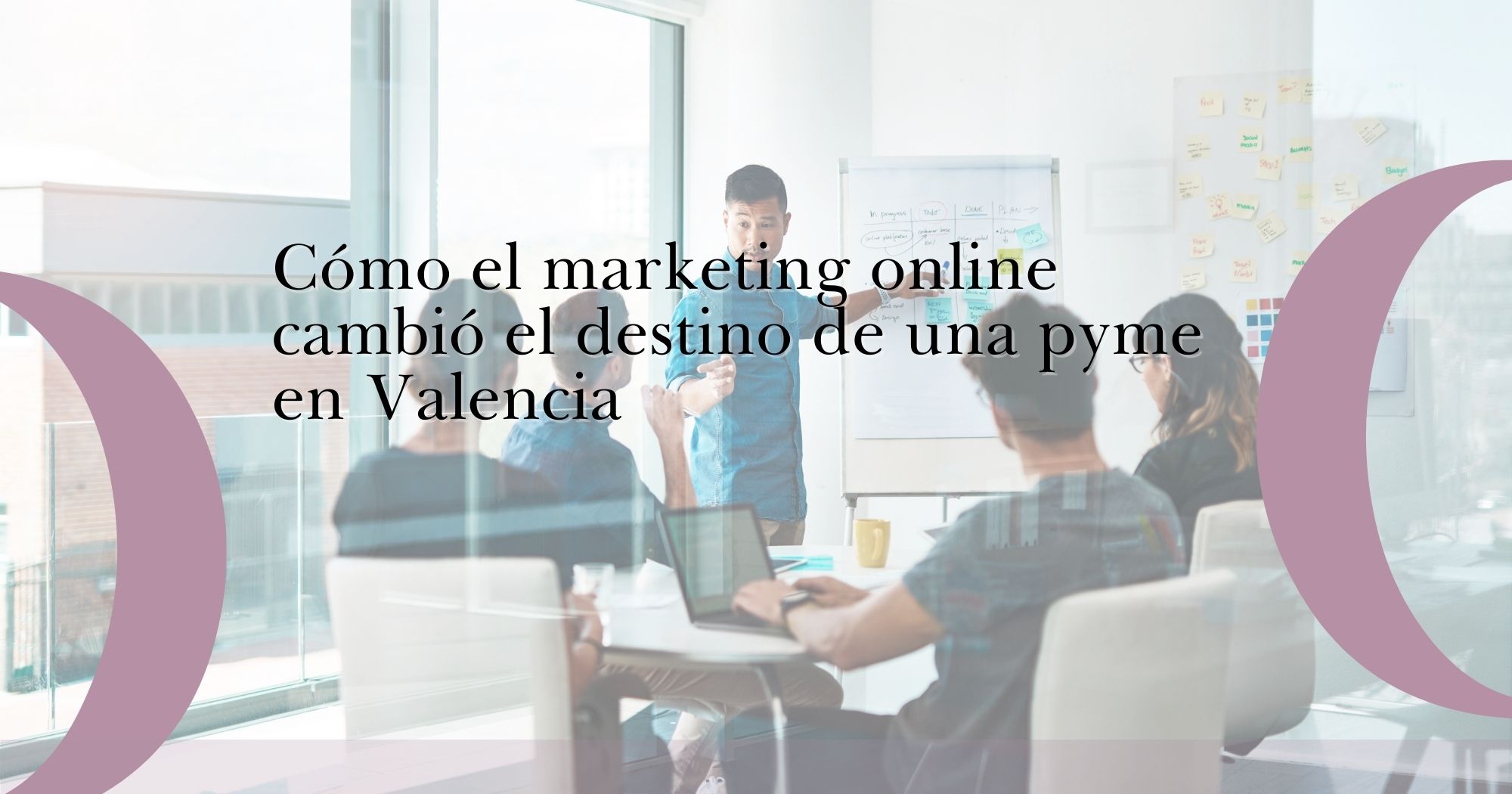  Cómo el marketing online cambió el destino de una pyme en Valencia